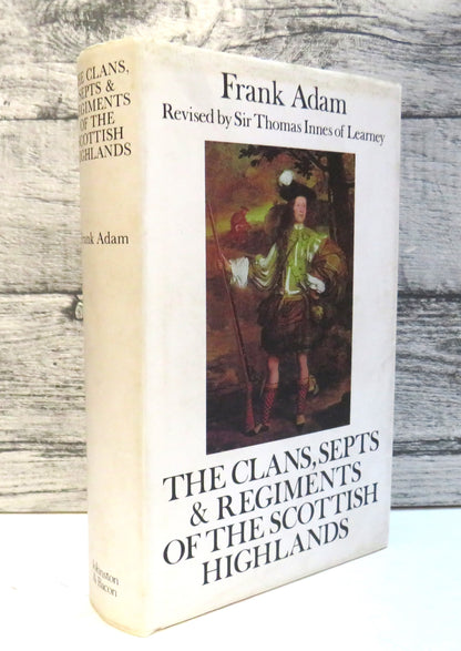 The Clans, Septs, and Regiments of the Scottish Highlands by Frank Adam, revised by Sir Thomas Innes book front cover