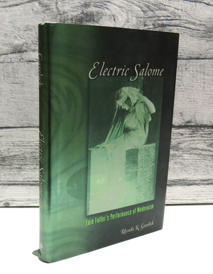 Electric Salome, Loie Fuller's Performance of Modernism by Rhonda K. Garelick, 2007 book front cover