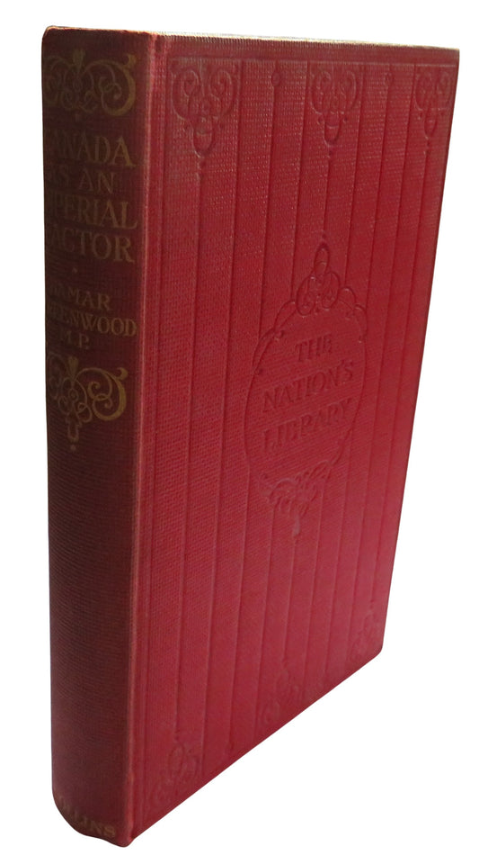 Canada As An Imperial Factor By Hamar Greenwood MP