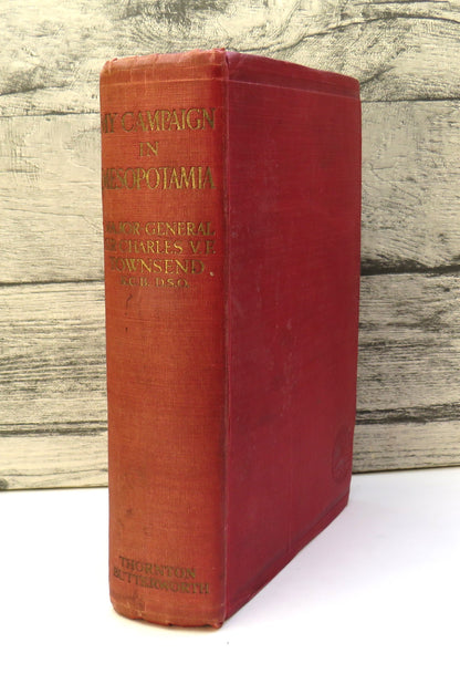 My Campaign In Mesopotamia By Major-General Sir Charles V.F. Townshend 1920