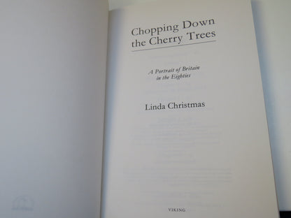Chopping Down The Cherry Trees A Portrait of Britain In The Eighties By Linda Christmas 1989 book image 3