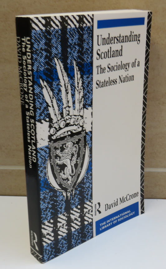 Understanding Scotland The Sociology of a Stateless Nation by David McCrone 1992