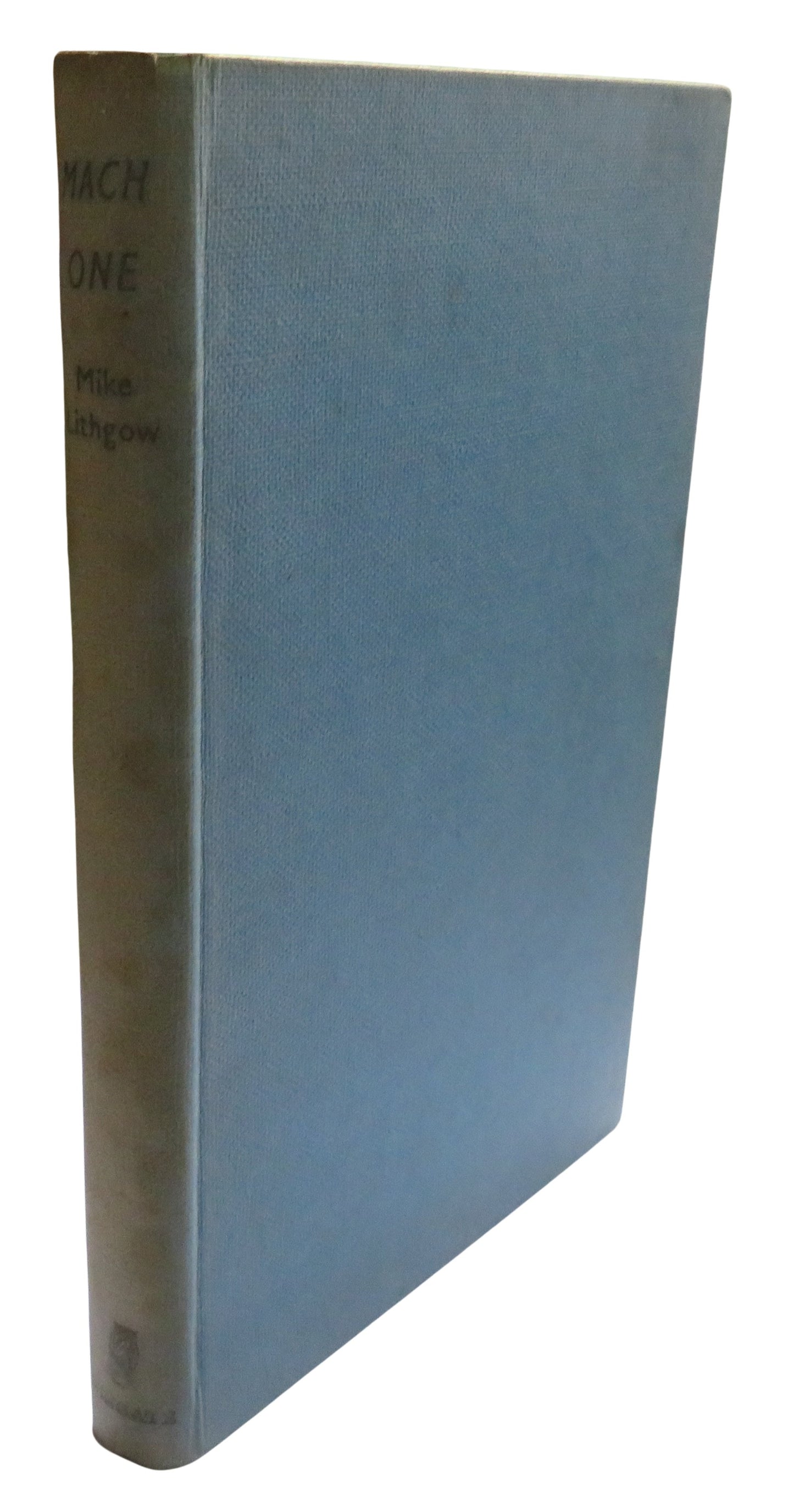 Mach One By Lieutenant-Commander "Mike" Lithgow 1954 1st Edition