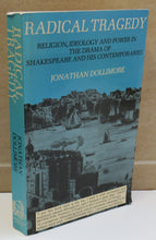 Load image into Gallery viewer, Radical Tragedy Religion, Ideology and Power In The Drama of Shakespeare and His Contemporaries By Jonathan Dollimore 1986
