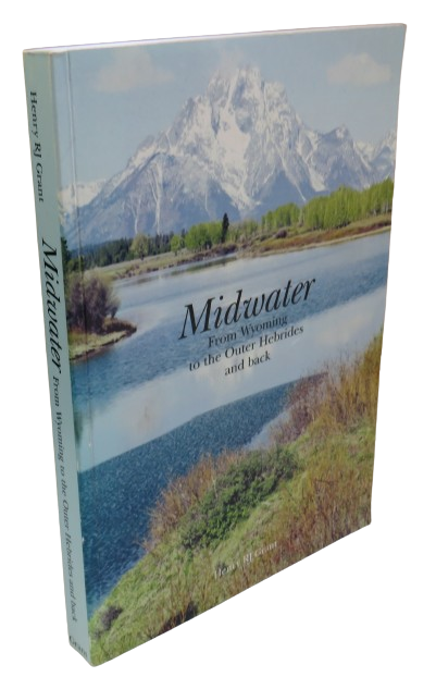 Midwater From Wyoming To The Outer Hebrides and Back By Henry RJ Grant 2011 Author Signed book front cover