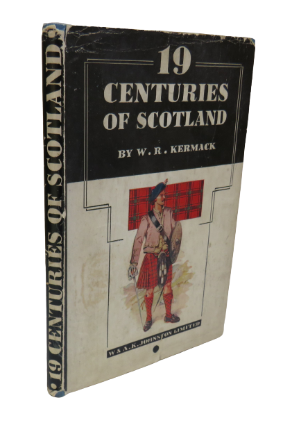 19 Centuries of Scotland by W. R. Kermack, 1944