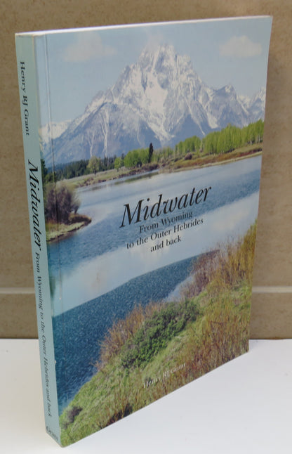 Midwater From Wyoming To The Outer Hebrides and Back By Henry RJ Grant 2011 Author Signed book image 2