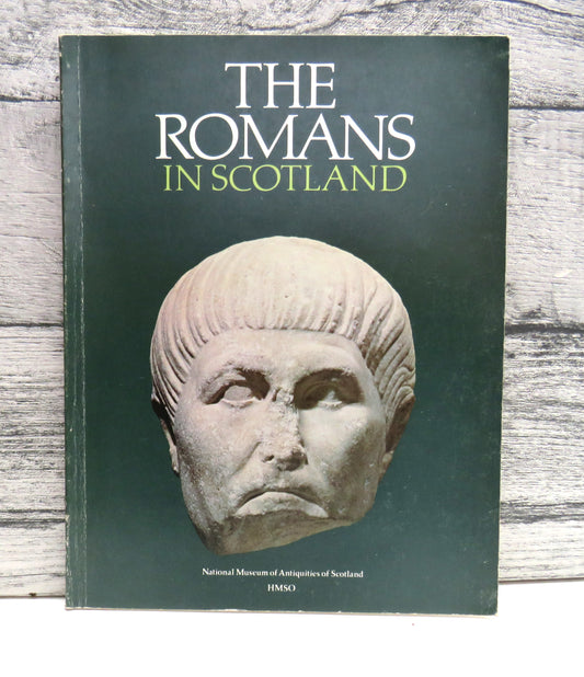 The Romans In Scotland, An Introduction to the Collections of the National Museum of Antiquities of Scotland by D V Clarke, D J Breeze & Ghillean Mackay (Scottish History Book, 1980)