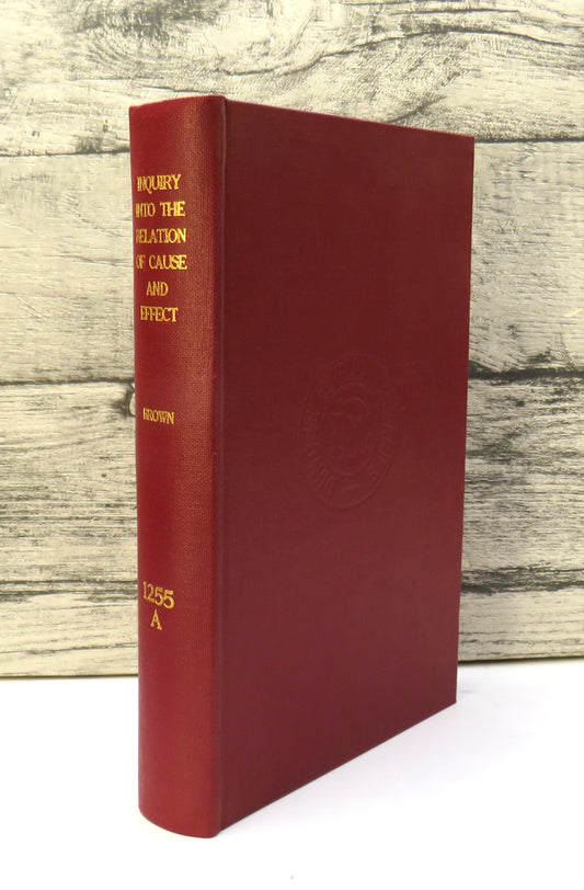 Inquiry Into The Relation of Cause and Effect By Thomas Brown 1835