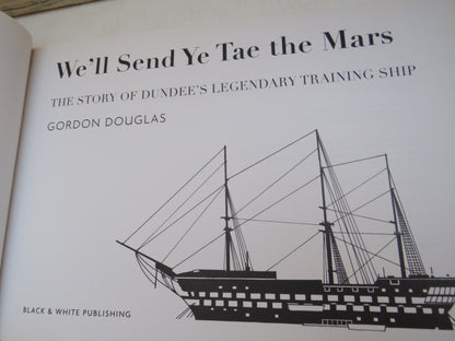 We'll Send Ye Tae the Mars, The Story of Dundee's Legendary Training Ship by Gordon Douglas, 2008, S book image 4