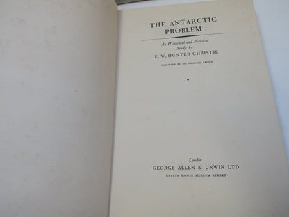 The Antarctic Problem An Historical and Political Study By E. W. Hunter Christie 1951