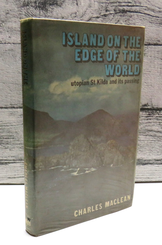 Island on the Edge of the World , Utopian St Kilda and its Passing by Charles Maclean, 1972