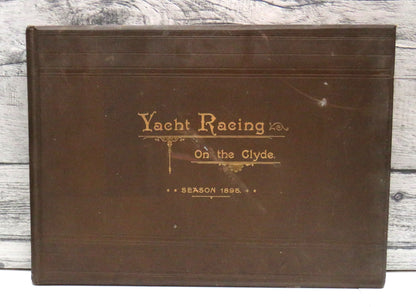 Yacht Racing On The Clyde Season 1895 Reproduced From Photographs Specially Taken By Maclure MacDona book front cover