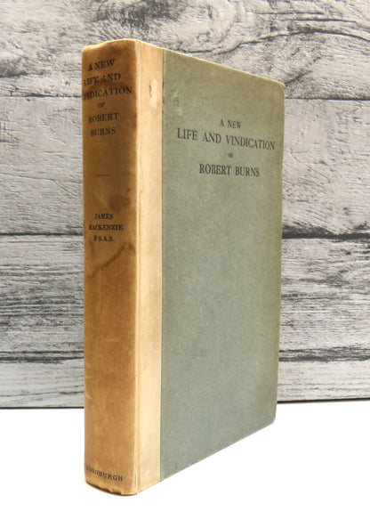 A New Life and Vindication of Robert Burns By James Mackenzie 1924