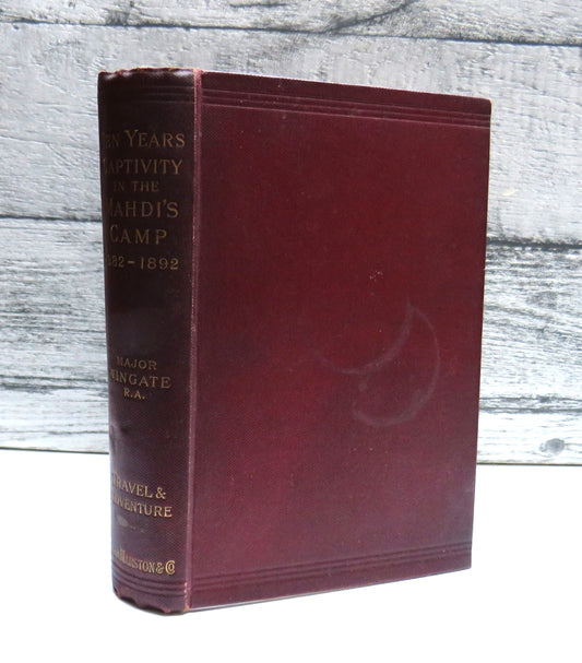 Ten Years Captivity In The Mahdi's Camp 1882-1892 By Colonel Sir Francis Wingate