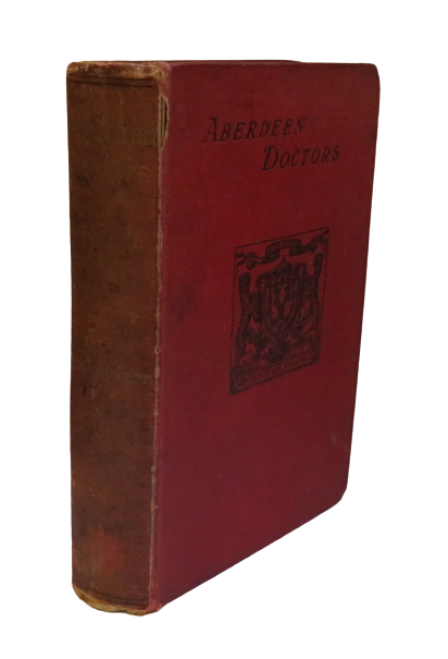 Aberdeen Doctors At Home and Abroad The Narrative of a Medical School By Ella Hill Burton Rodger 1893