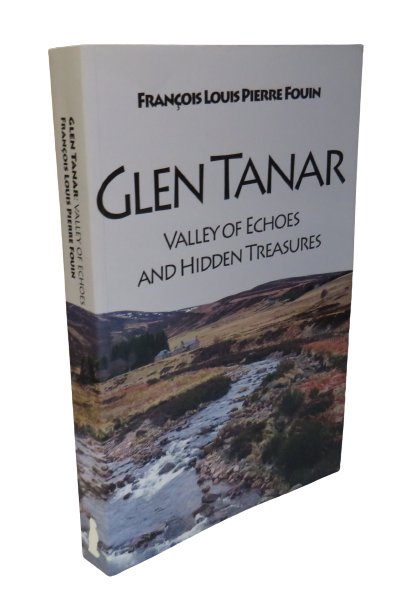 Glen Tanar Valley of Echoes and Hidden Treasures By Francois Louis Pierre Fouin 2010