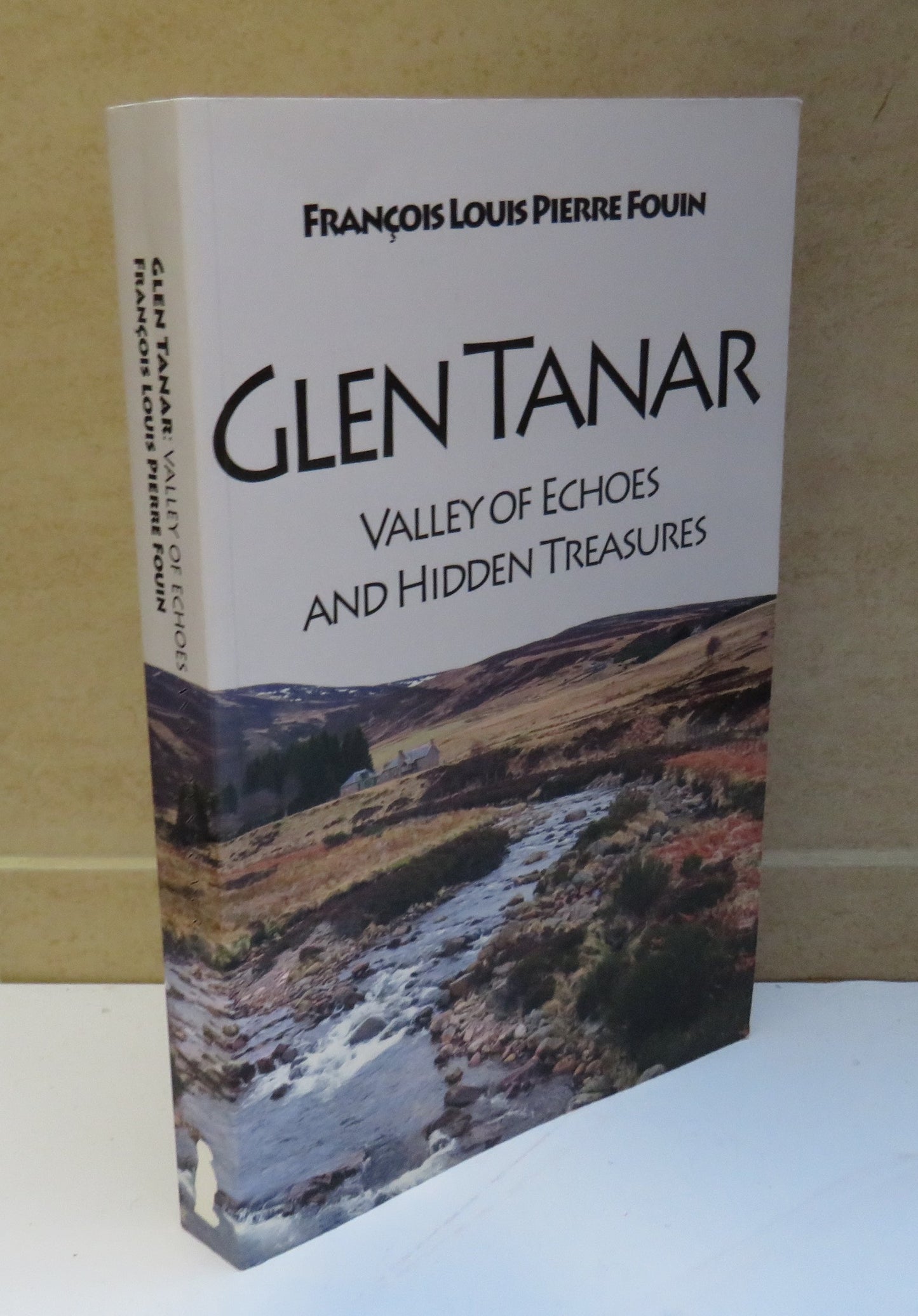 Glen Tanar Valley of Echoes and Hidden Treasures By Francois Louis Pierre Fouin 2010