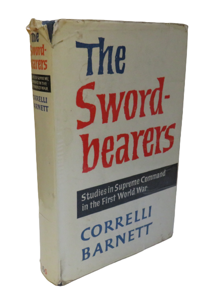 The Sword-bearers, Studies in Supreme Command in the First World War by Correlli Barnett, 1963 book front cover