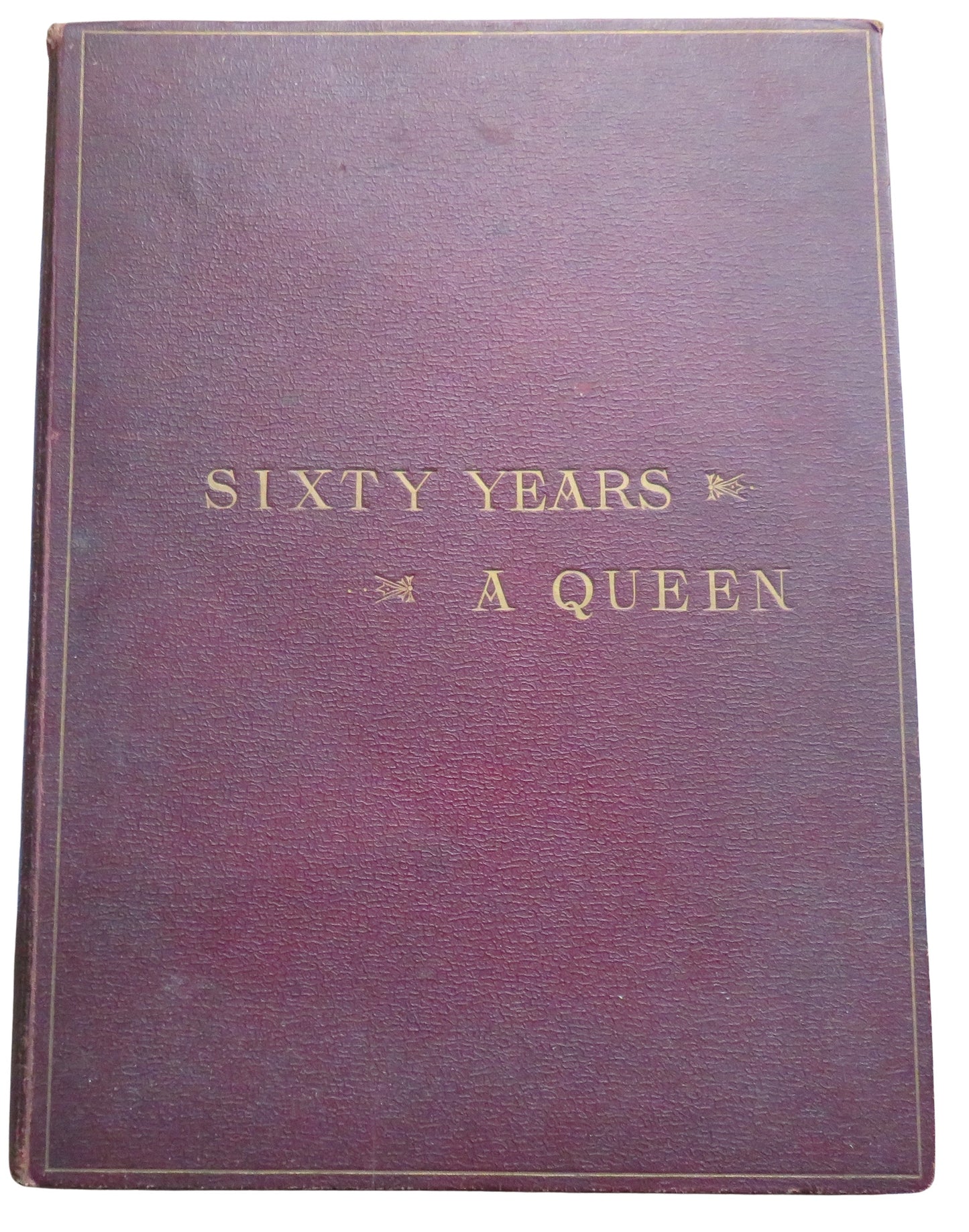 Sixty Years A Queen The Story of Her Majesty's Reign Told By Sir Herbert Maxwell
