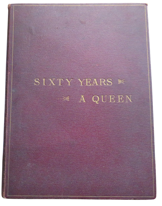 Sixty Years A Queen The Story of Her Majesty's Reign Told By Sir Herbert Maxwell