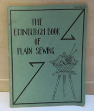 Load image into Gallery viewer, The Edinburgh Book of Plain Sewing by The Needlework Staff of the Edinburgh College of Domestic Science, 1940
