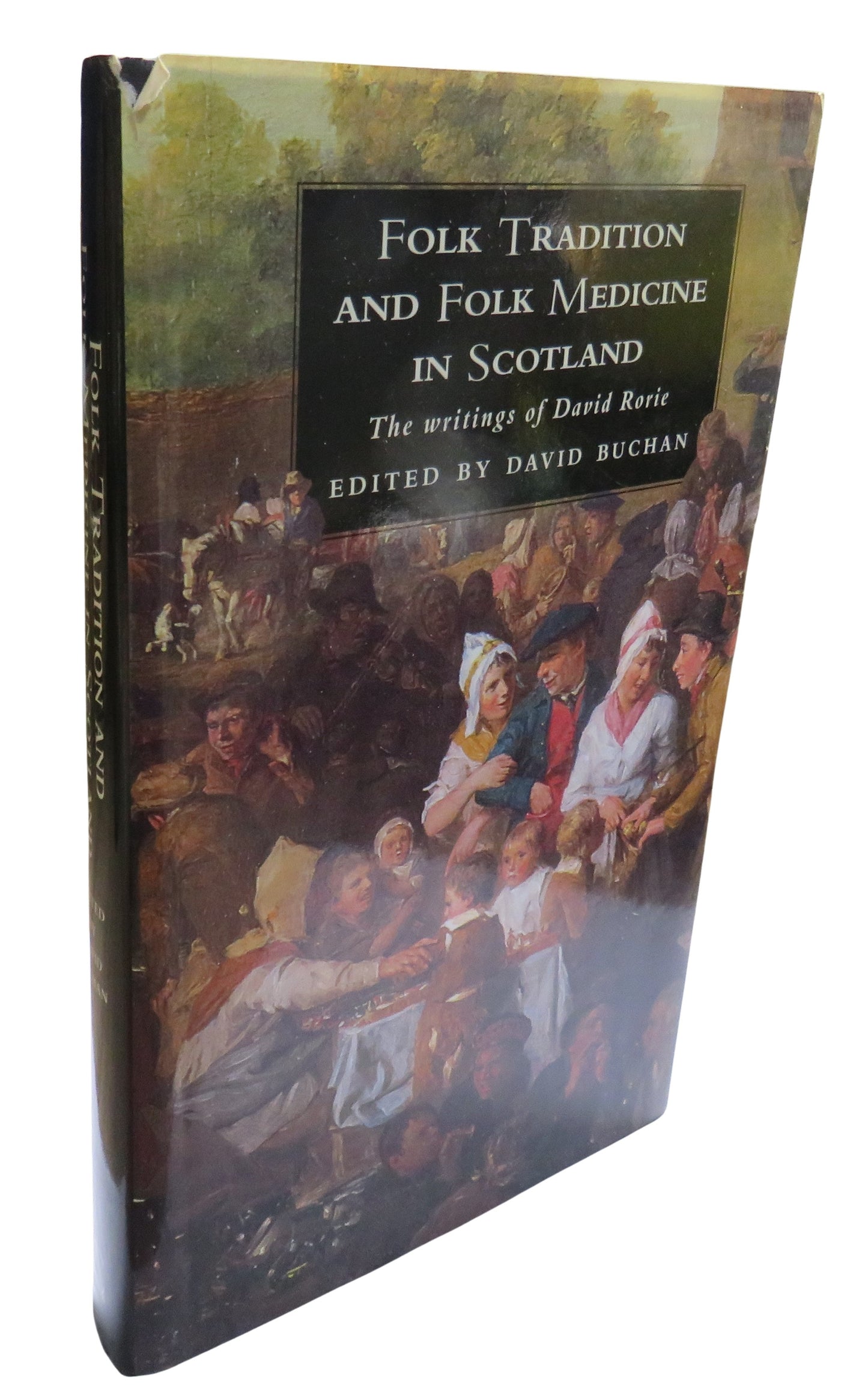 Folk Tradition and Folk Medicine In Scotland The Writings of David Rorie Edited By David Buchan 1994