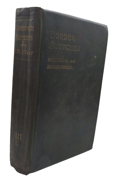 Border Sketches Historical and Biographical By J.R. Oliver 1904