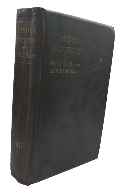 Border Sketches Historical and Biographical By J.R. Oliver 1904 book front cover