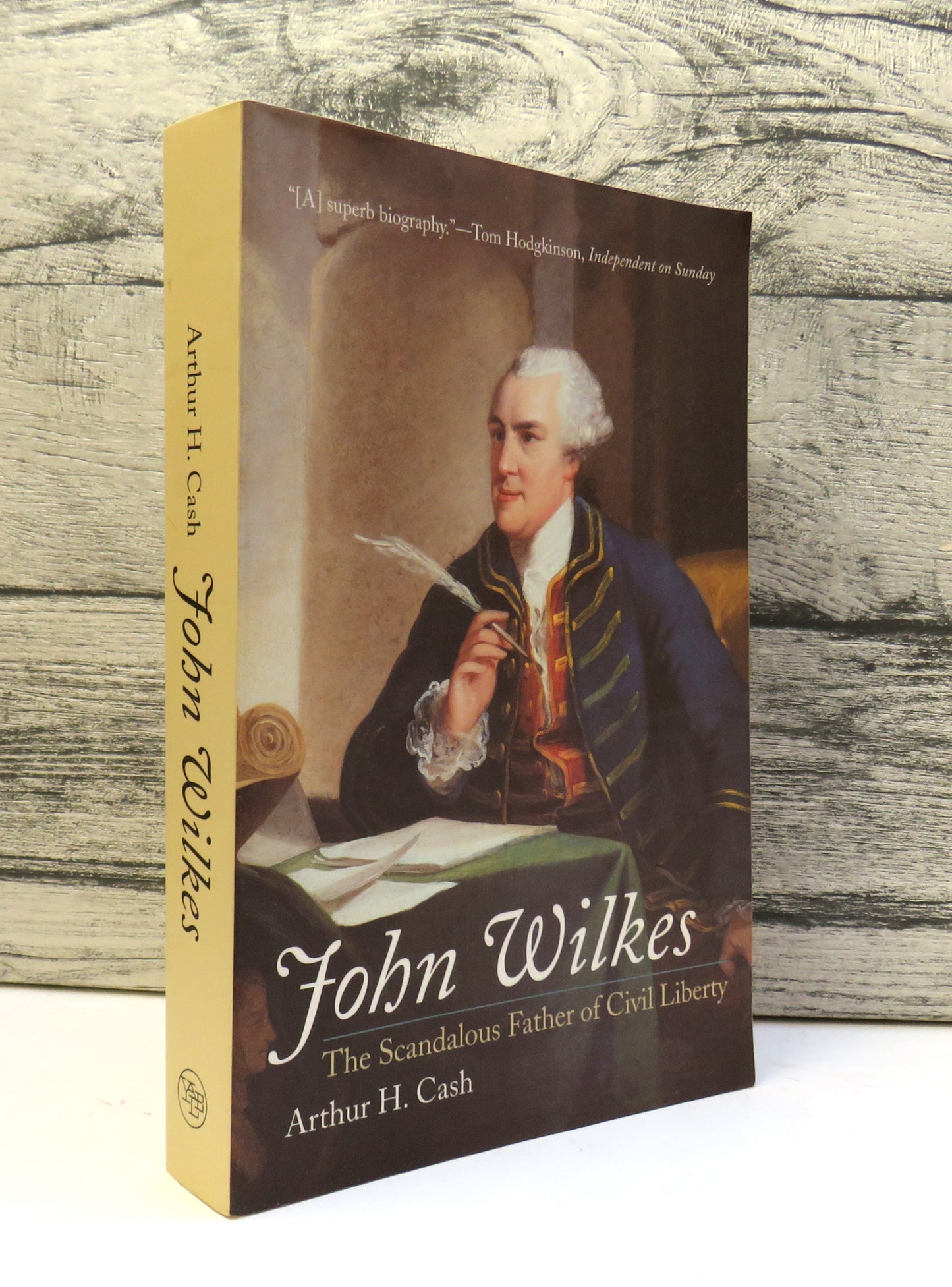 John Wilkes The Scandalous Father of Civil Liberty By Arthur H. Cash 2006