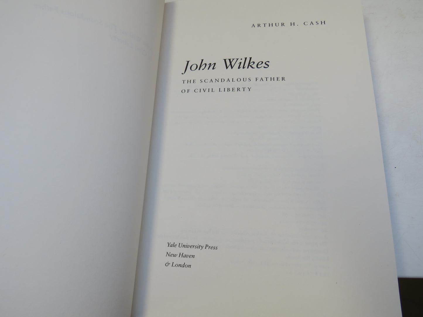John Wilkes The Scandalous Father of Civil Liberty By Arthur H. Cash 2006