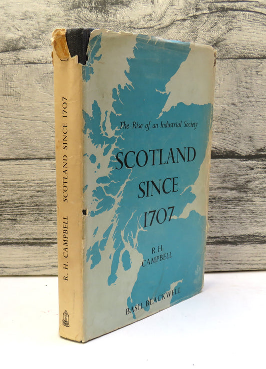 Scotland Since 1707 The Rise of an Industrial Society By R. H. Campbell 1965