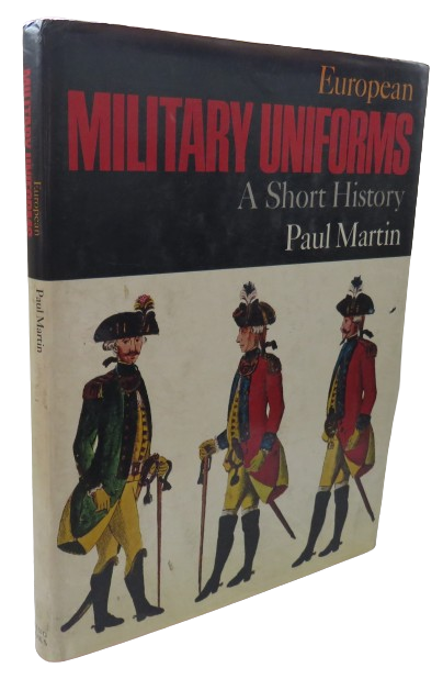 European Military Uniforms A Short History By Paul Martin 1968