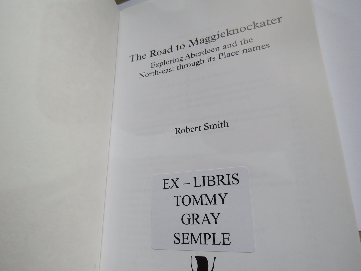 The Road To Maggieknockater Exploring Aberdeen and the North-East Through Its Place Names By Robert Smith 2004