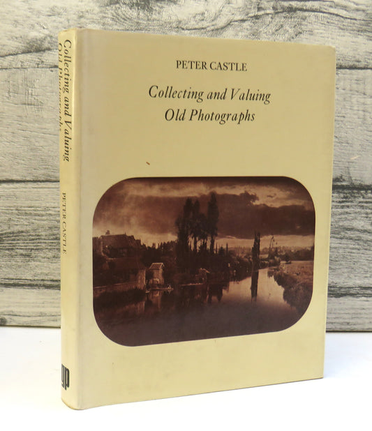 Collecting and Valuing Old Photographs By Peter Castle 1973