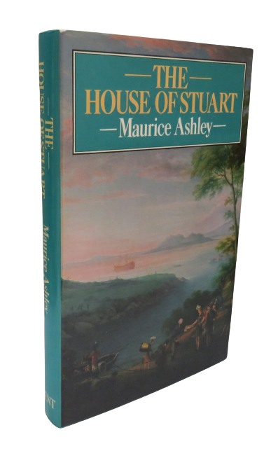 The House of Stuart, It's Rise and Fall by Maurice Ashley, 1980