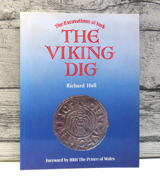 The Viking Dig, The Excavations at York by Richard Hall (Archaeology Book, 1984)