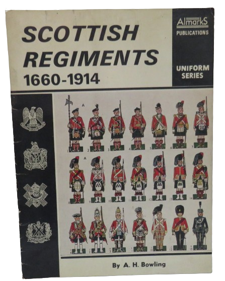 Scottish Regiments 1660-1914 By A.H. Bowling 1970