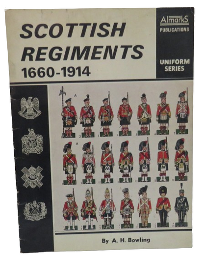 Scottish Regiments 1660-1914 By A.H. Bowling 1970 book front cover