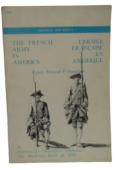 The French Army In America By Edward P. Hamilton  Historical Arms Series No. 7 - 1967 book front cover