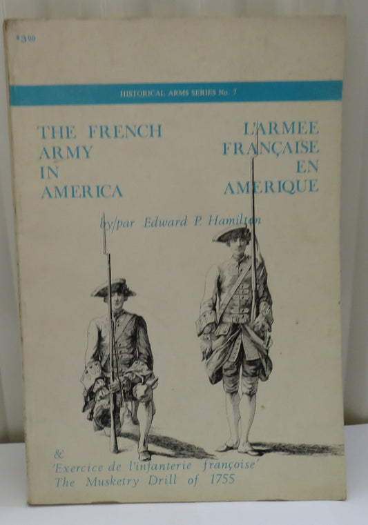 The French Army In America By Edward P. Hamilton  Historical Arms Series No. 7 - 1967