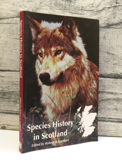 Species History In Scotland Introductions and Extinctions Since The Ice Age Edited By Robert A. Lambert 1998