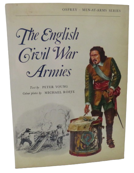 The English Civil War Armies Text By Peter Young Colour Plates By Michael Roffe 1977