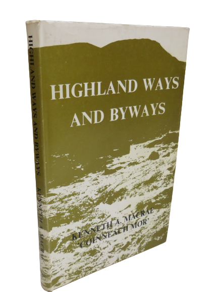 Highland Ways and Byways, A Selection from the Writings of Kenneth A. Macrae 'Coinneach Mor', 1973