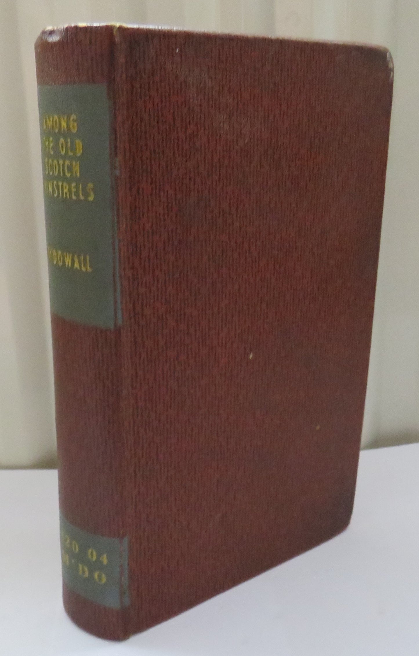 Among The Old Scotch Minstrels Studying Their Ballads  of War, Love, Social Life, Folk-Lore and Fairyland By William M'Dowall 1888