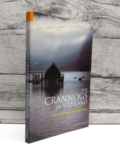 The Crannogs of Scotland An Underwater Archaeology By Dr Nicholas Dixon 2004