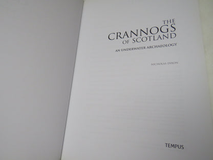 The Crannogs of Scotland An Underwater Archaeology By Dr Nicholas Dixon 2004