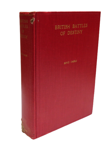 British Battles of Destiny By Boyd Cable 1926 1st Edition book front cover
