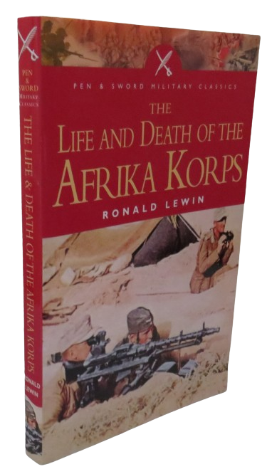 The Life and Death of The Afrika Korps by Ronald Lewin 2003 book front cover