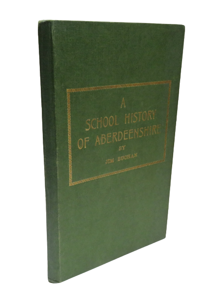 A School History of Aberdeenshire By Jim Buchan 1961